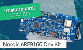 Maker Board Spotlight: Nordic nRF9160 DK